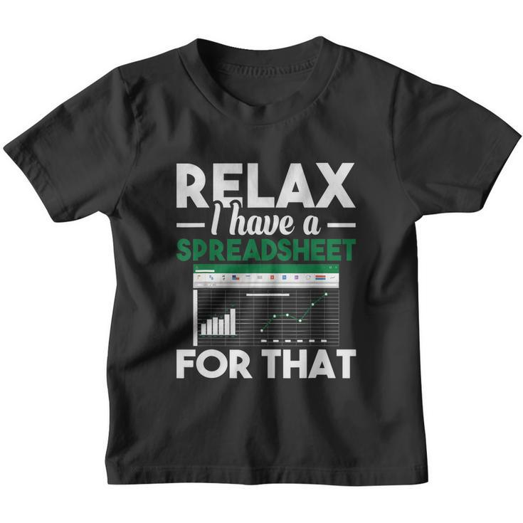 Funny Gift Relax I Have A Spreadsheet For That Accounting Accountants Funny Gift Youth T-shirt