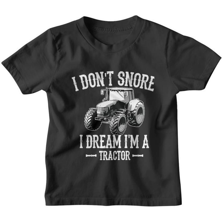 Funny I Dont Snore I Dream Im A Tractor Gift For Dad Youth T-shirt