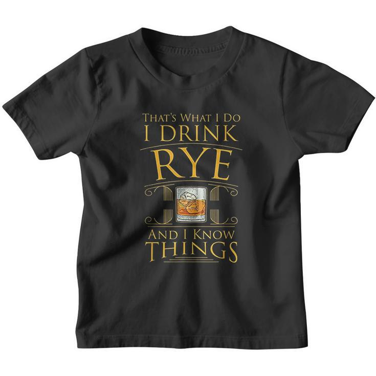 Funny I Drink Rye Whiskey And I Know Things Youth T-shirt