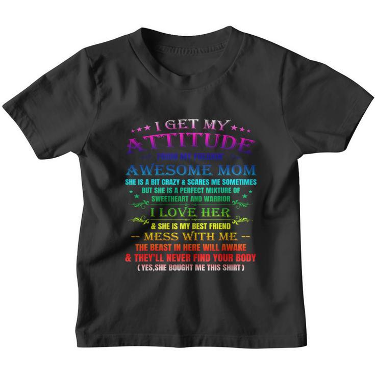 Funny I Get My Attitude From My Freaking Awesome Mom Cool Gift Youth T-shirt