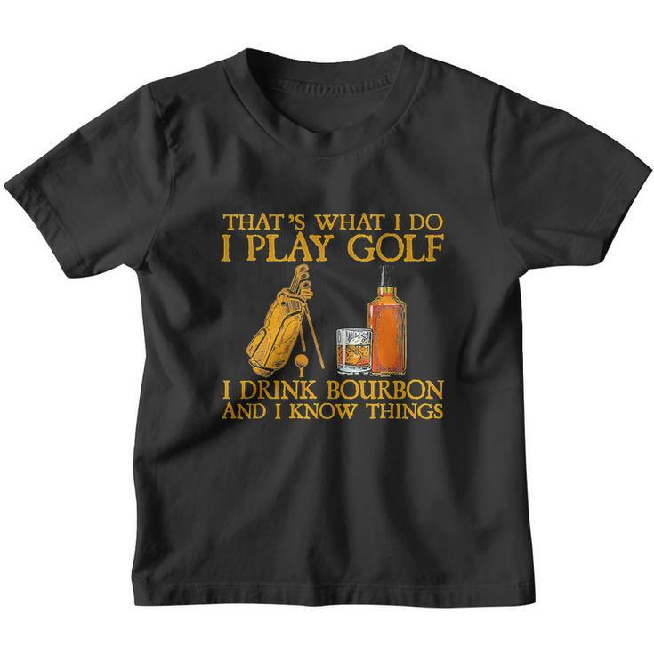 Funny Play Golf I Drink Bourbon I Know Things Youth T-shirt