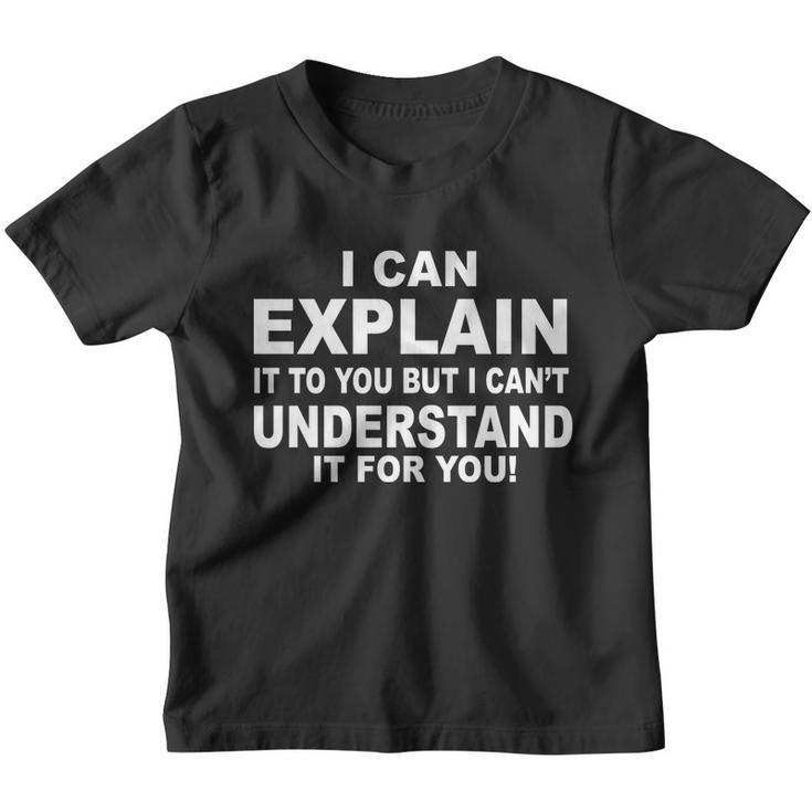 Funny Sayings I Can Explain It But I Cant Understand It For You Youth T-shirt