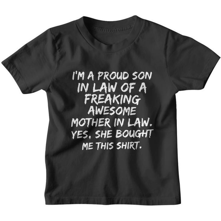 I Am A Proud Son In Law Of A Freaking Awesome Mother In Law Yes She Bought Me Th Youth T-shirt