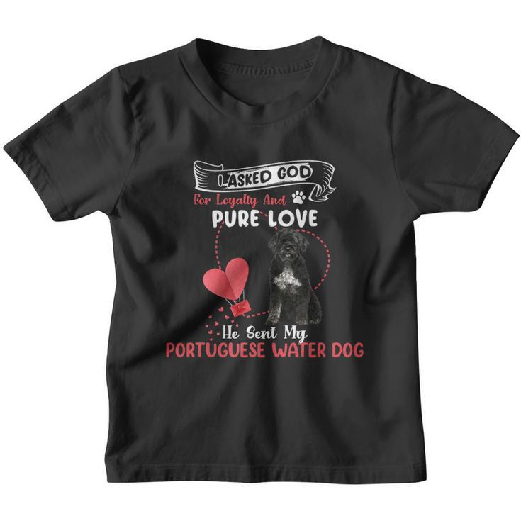 I Asked God For Loyalty And Pure Love He Sent My Portuguese Water Dog Funny Dog Lovers Youth T-shirt