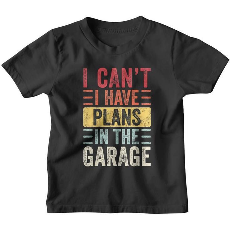 I Cant I Have Plans In The Garage Funny Car Mechanic Retro Youth T-shirt