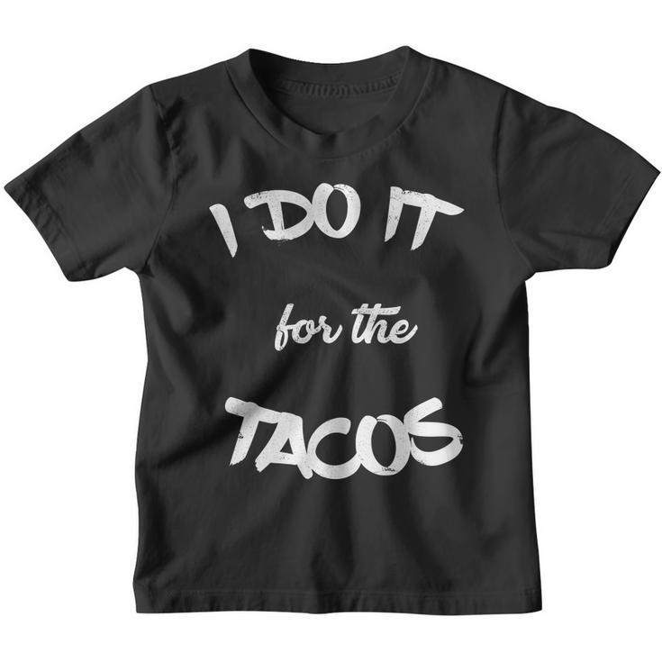 I Do It For The Tacos Funny Youth T-shirt