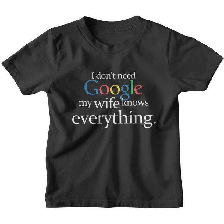 I Dont Need Google My Wife Knows Everything Funny Youth T-shirt