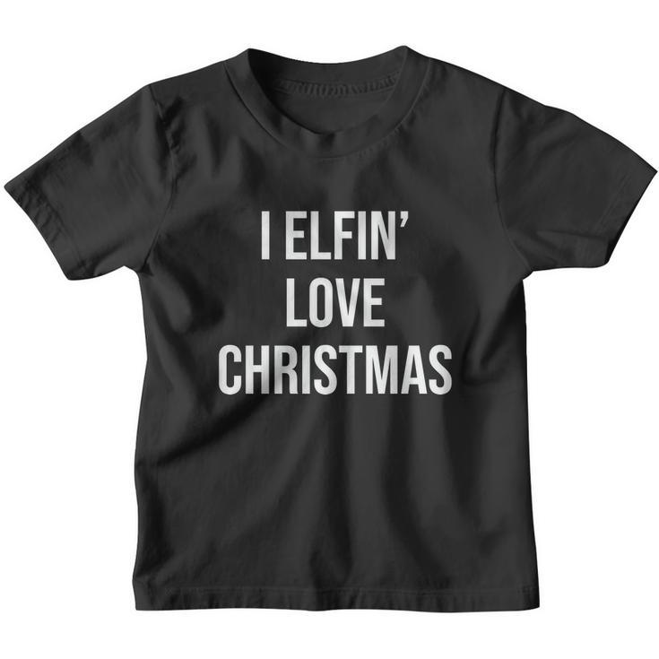 I Elfing Love Christmas Funny Christmas Slogans Christmas Squad Christmas Tree Youth T-shirt