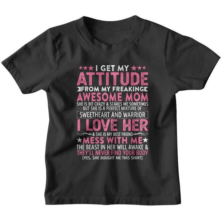 I Get My Attitude From My Freaking Awesome Mom Funny Mothers Tshirt Youth T-shirt