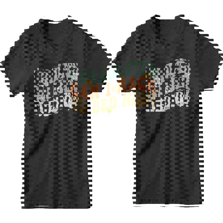 I Graduated Can I Go Back To Bed Now Retro Groovy Graduation Youth T-shirt