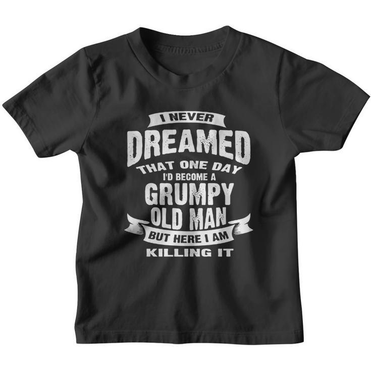 I Never Dreamed That One Day I Would Become A Grumpy Old Man V2 Youth T-shirt