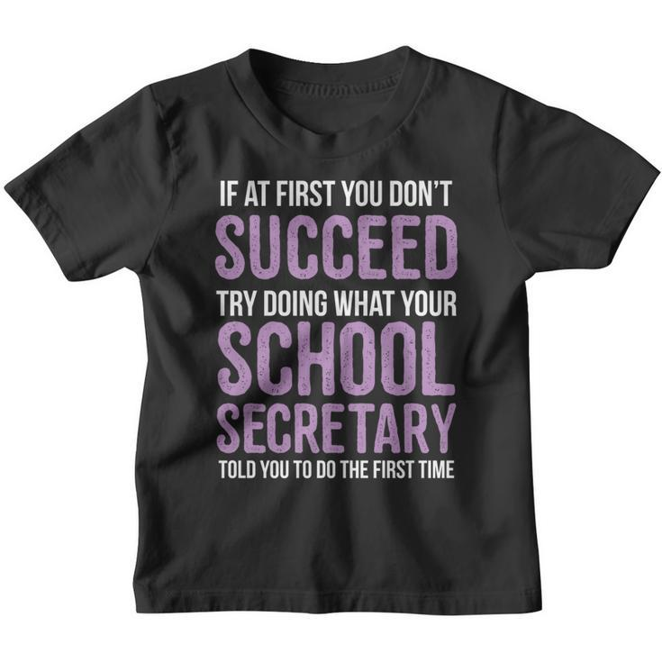 If You Dont Succeed Try What School Secretary Told You To   Youth T-shirt