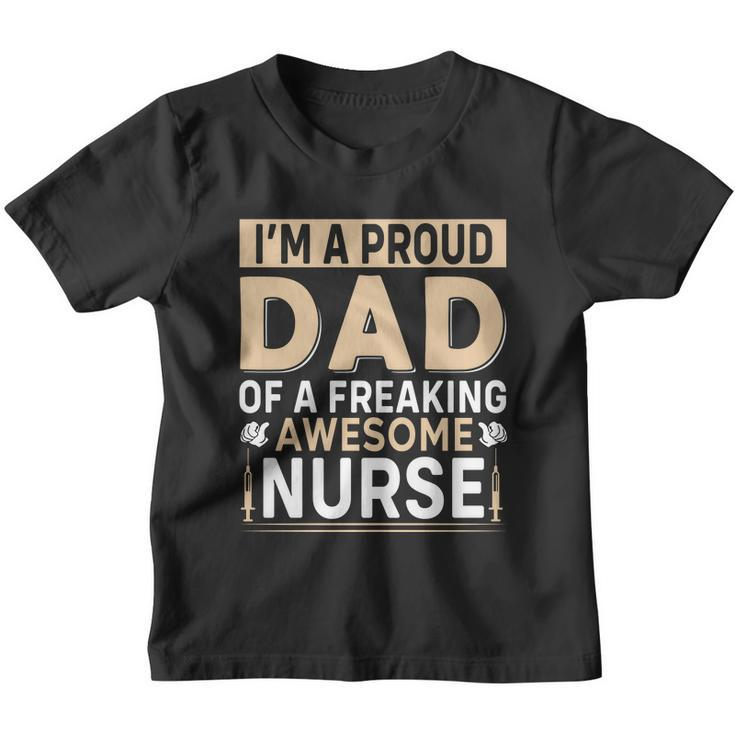 Im Proud Dad Of A Freaking Awesome Nurse Fathers Day Youth T-shirt