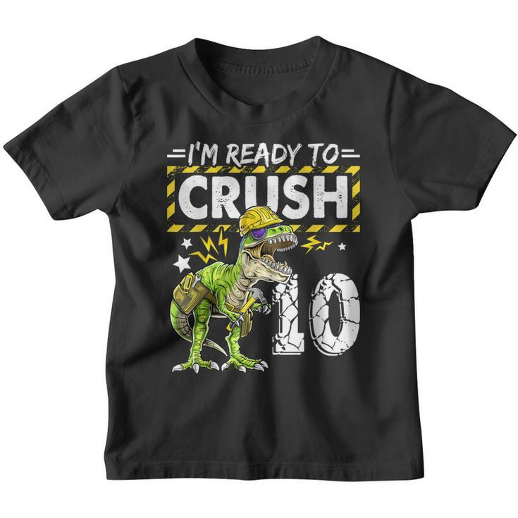 Im Ready To Crush 10 Dinosaur Construction Birthday Boy  Youth T-shirt