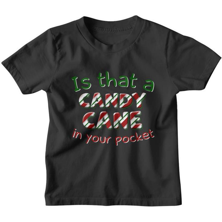 Is That A Candy Cane In Your Pocket Ugly Christmas Xmas Gift Youth T-shirt