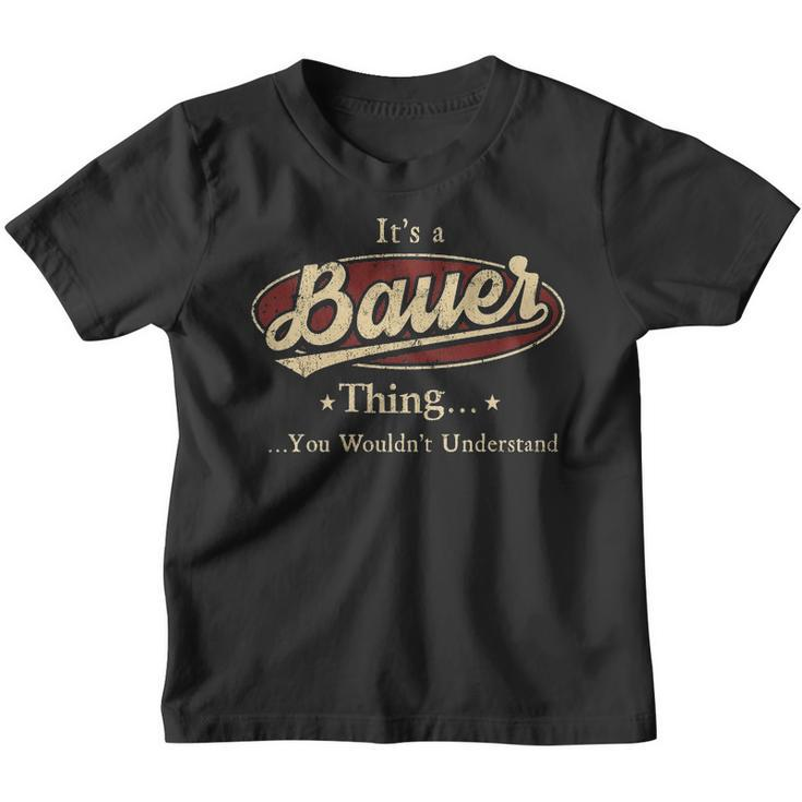 Its A Bauer Thing You Wouldnt Understand Shirt Bauer Last Name Gifts Shirt With Name Printed Bauer Youth T-shirt