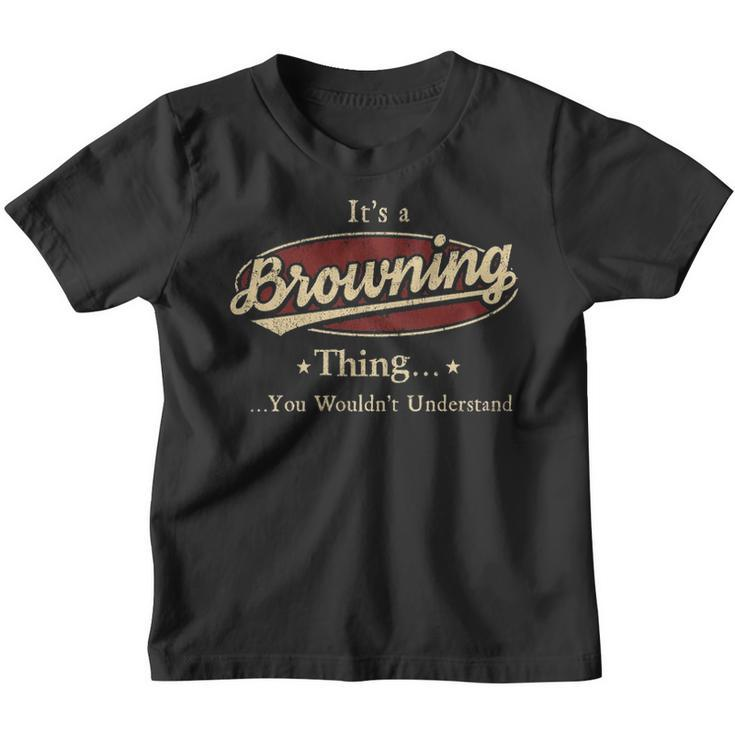 Its A Browning Thing You Wouldnt Understand Shirt Personalized Name Gifts T Shirt Shirts With Name Printed Browning Youth T-shirt