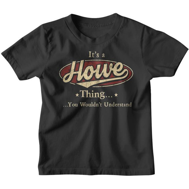Its A Howe Thing You Wouldnt Understand Shirt Personalized Name Gifts T Shirt Shirts With Name Printed Howe Youth T-shirt