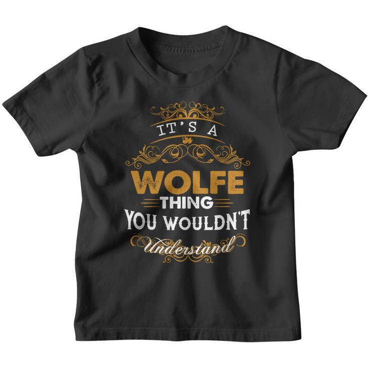 Its A Wolfe Thing You Wouldnt Understand - Wolfe T Shirt Wolfe Hoodie Wolfe Family Wolfe Tee Wolfe Name Wolfe Lifestyle Wolfe Shirt Wolfe Names Youth T-shirt