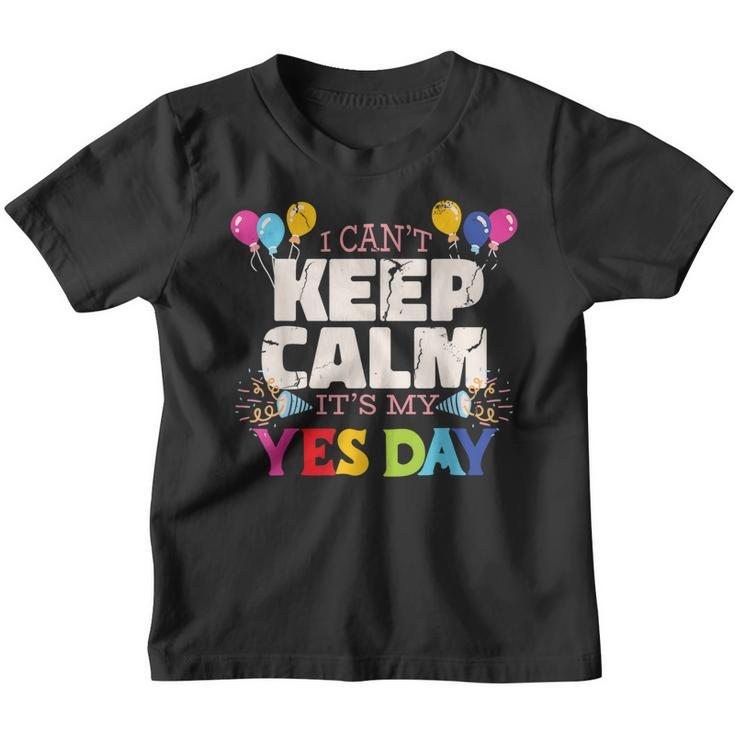 Keep Calm Its My Yes Day For Daddys Yes Day Kids  Youth T-shirt