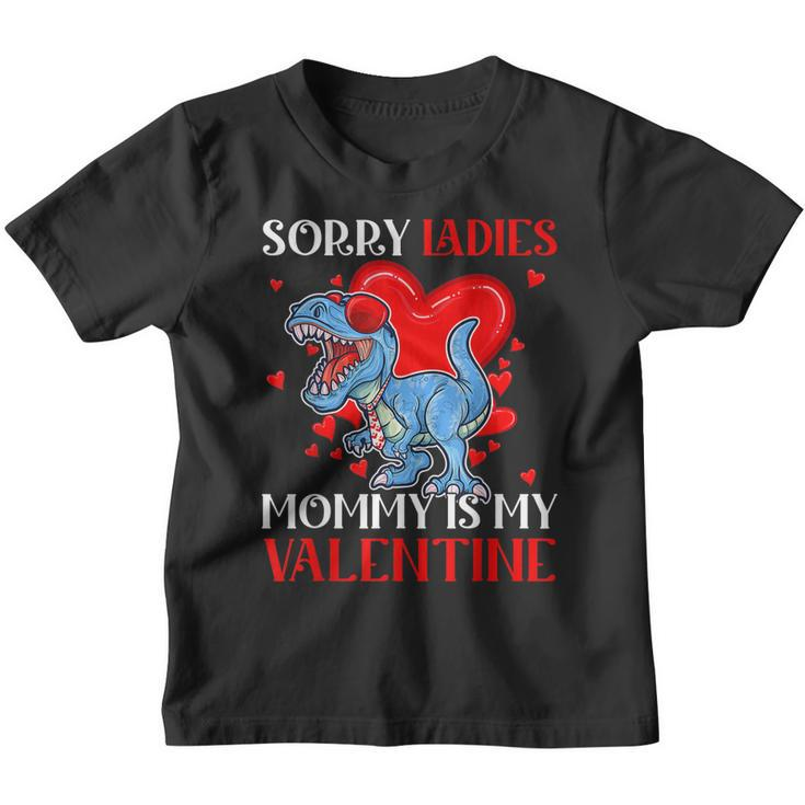 Kids Sorry Ladies Mommy Is My Valentine Trex Mom Toddler Boy  Youth T-shirt
