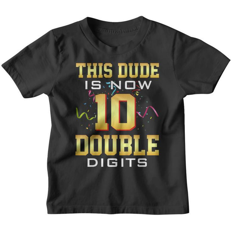 Kids This Dude Is Now 10 Double Digits 10Th Birthday Gift  Youth T-shirt