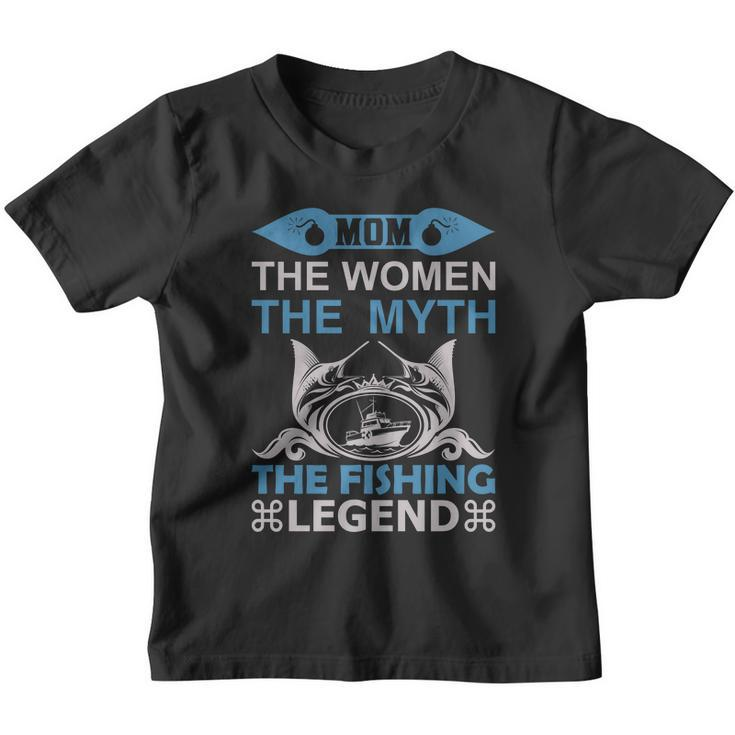 Mom The Women The Myth The Fishing The Legend Youth T-shirt