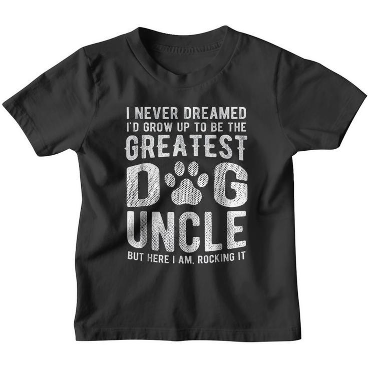Never Dreamed To Be Greatest Dog Uncle Youth T-shirt
