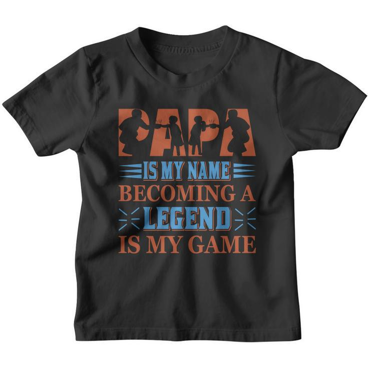 Papa Is My Name Becoming A Legend Is My Game Youth T-shirt