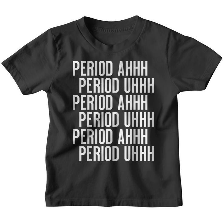 Period Ahh Period Uhh Funny Viral  Youth T-shirt