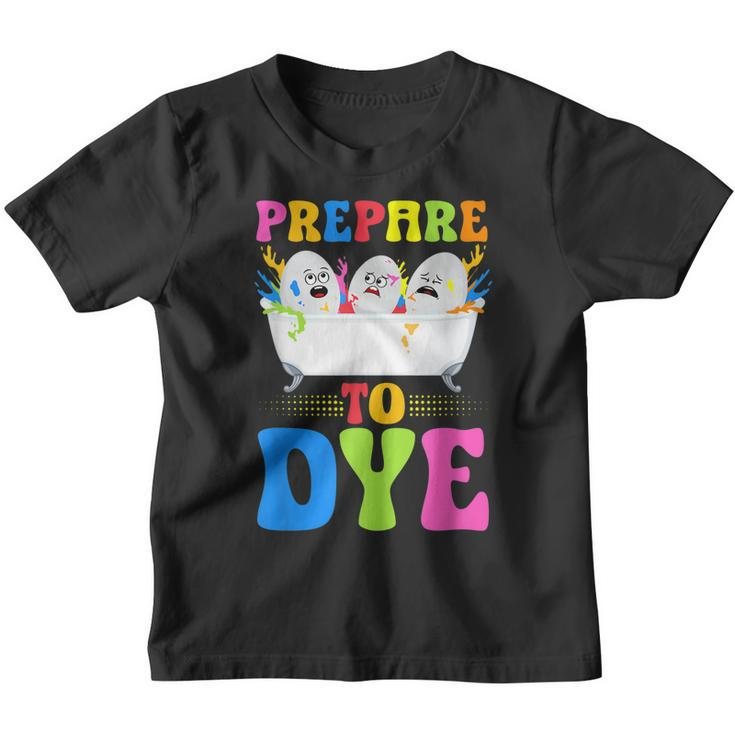 Prepare To Dye - Kids Easter Dye Egg Hunt Crew  Youth T-shirt