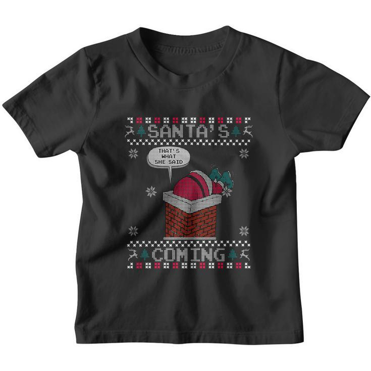 Santa Claus Is Coming Thats What She Said Christmas Ugly Youth T-shirt