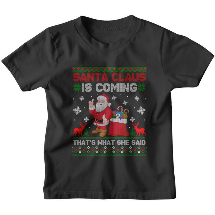 Santa Claus Is Coming Thats What She Said Ugly Christmas Youth T-shirt