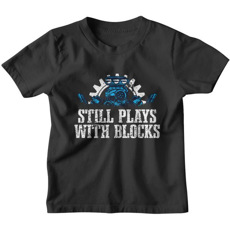 Still Plays With Blocks Car Mechanic Auto Machinist Gift Youth T-shirt