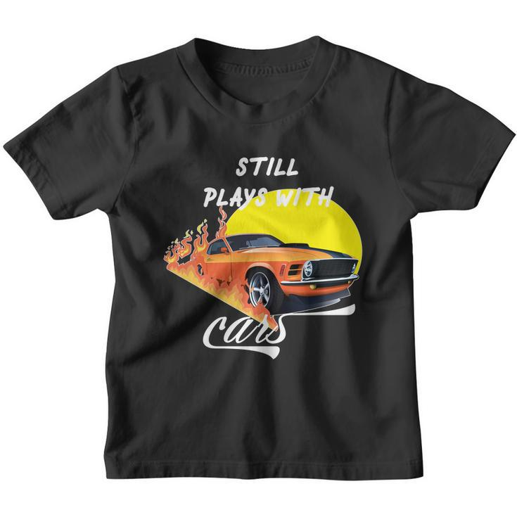 Still Plays With Cars Matching Family Youth T-shirt