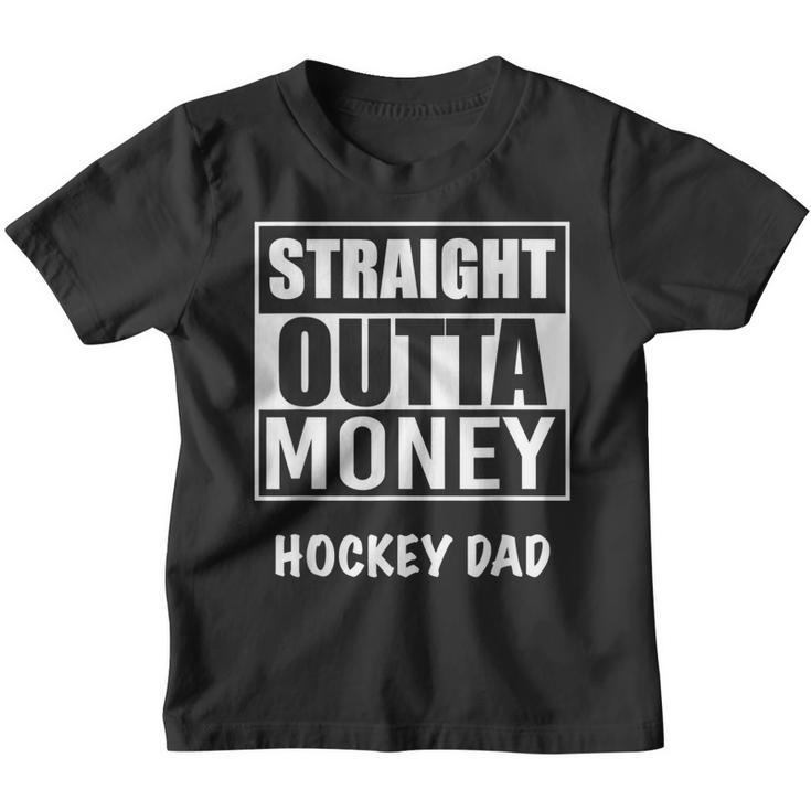 Straight Outta Money Hockey Dad Funny Best Field Game Gift Youth T-shirt