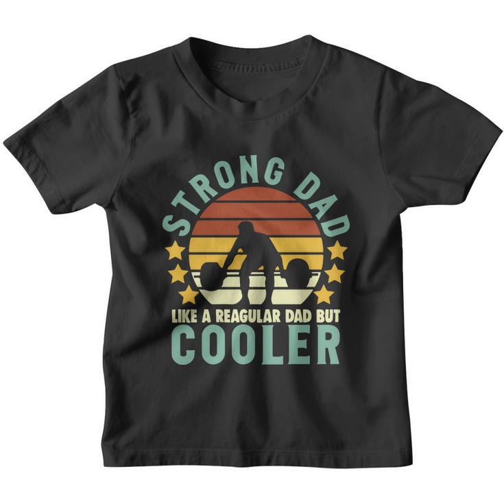 Strong Dad Workout Like A Regular Dad But Cooler Sporty Dad Fathers Day Youth T-shirt