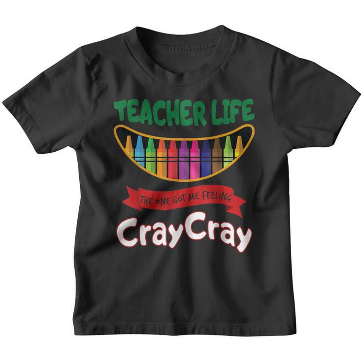 Teacher Life One Got Me Feeling Cray Cray 100 Days Of School  Youth T-shirt