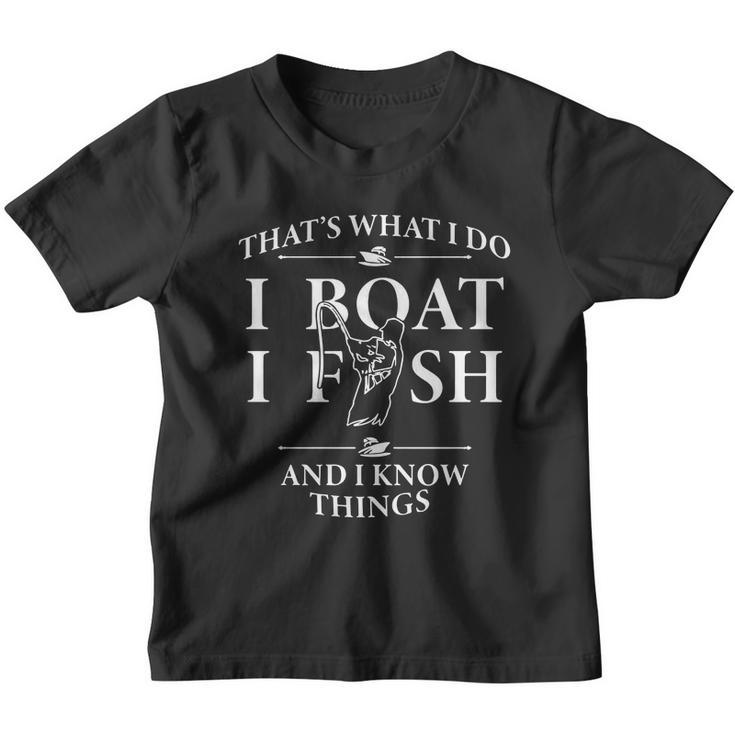 Thats What I Do I Boat I Fish And I Know Things Shirt Youth T-shirt