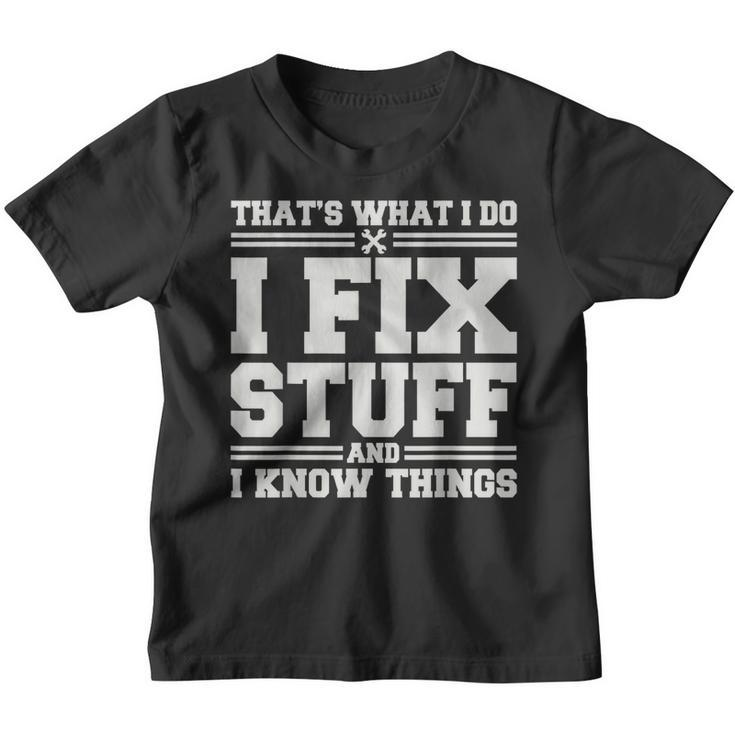 Thats What I Do I Fix Stuff And I Know Things Funny Saying Youth T-shirt