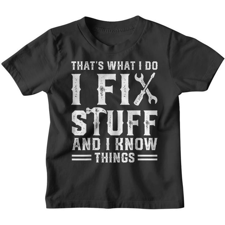Thats What I Do I Fix Stuff And I Know Things V2 Youth T-shirt