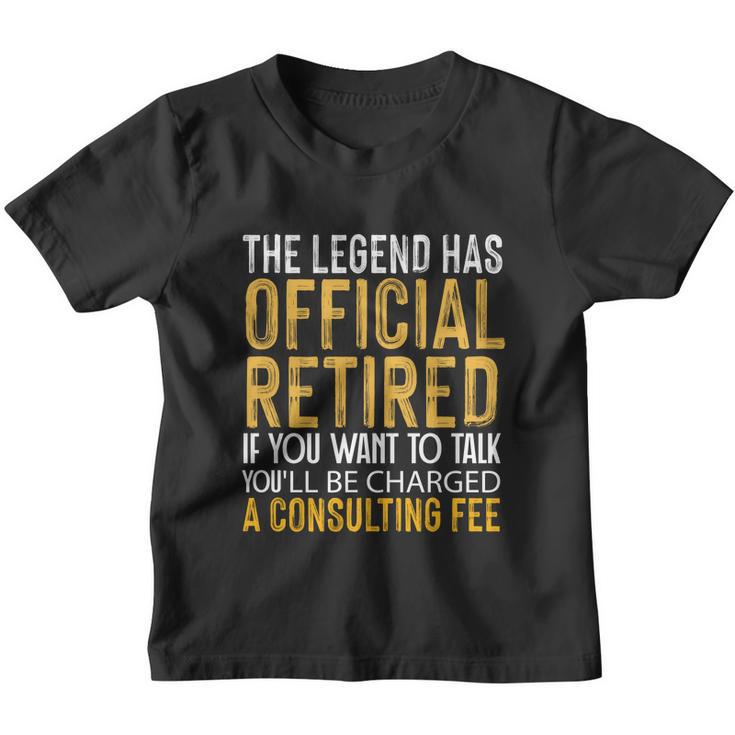 The Legend Has Retired If You Want To Talk Youll Be Charged A Fees Youth T-shirt