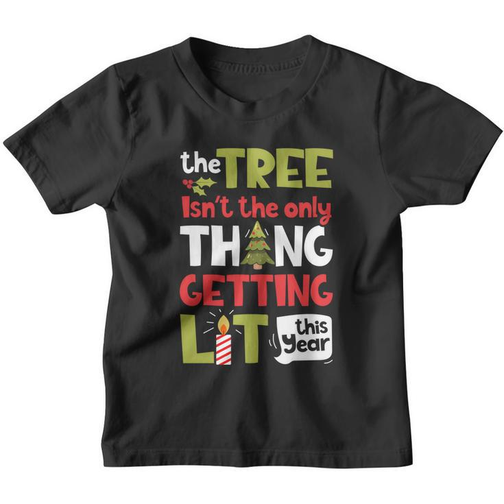 The Tree Isnt The Only Thing Getting Lit This Year Xmas Youth T-shirt