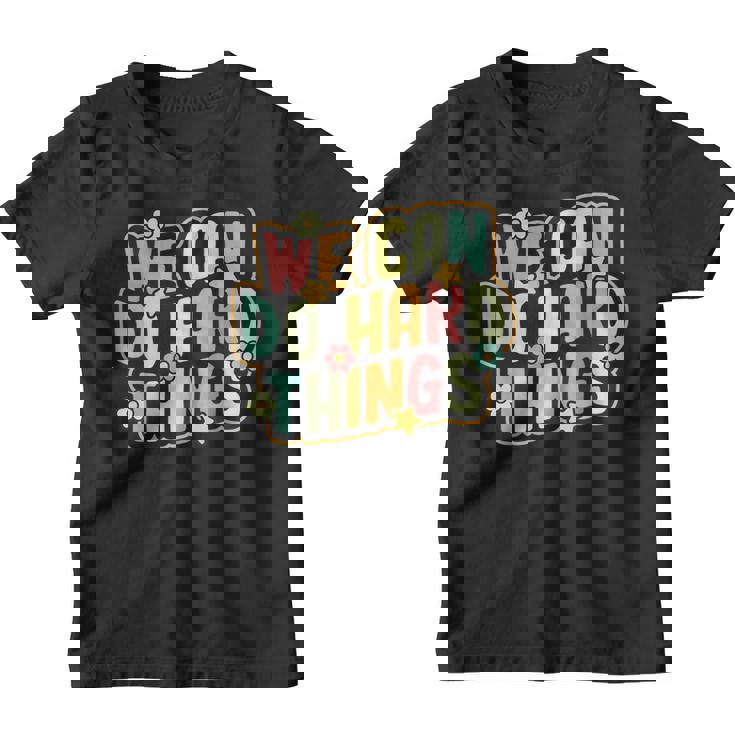 We Can Do Hard Things Teacher Inspirational Back To School Youth T-shirt
