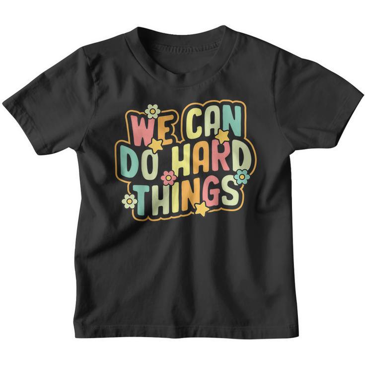 We Can Do Hard Things Teacher Inspirational Back To School Youth T-shirt