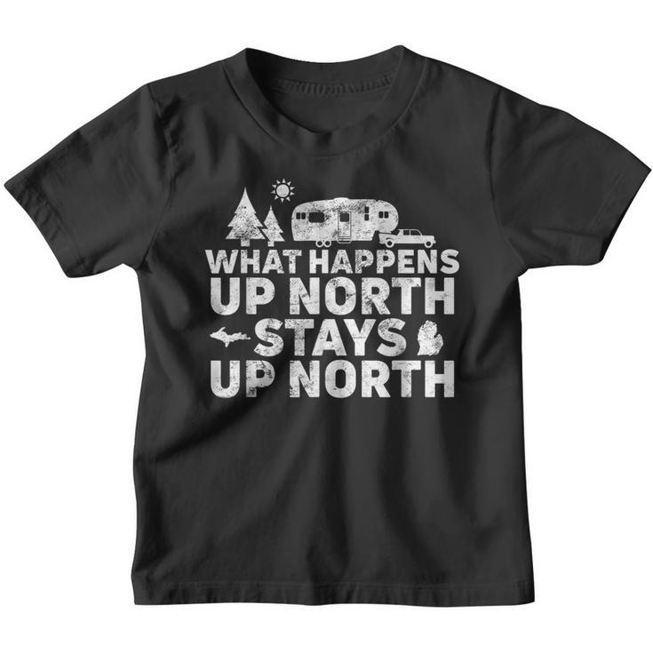 What Happens Up North Stays Up North Michigan Rv Camping Youth T-shirt