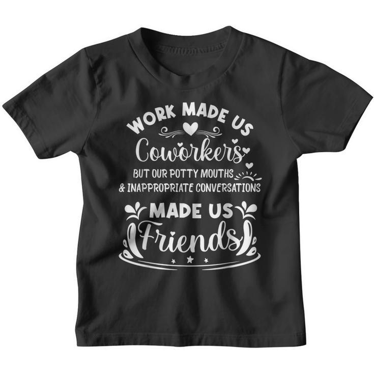 Work Made Us Coworkers But Our Potty Mouths Made Us Friends  V2 Youth T-shirt