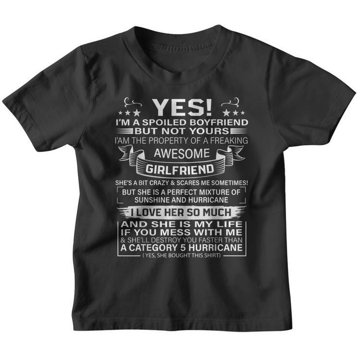 Yes Im A Spoiled Boyfriend But Not Yours Awesome Girlfriend  Youth T-shirt