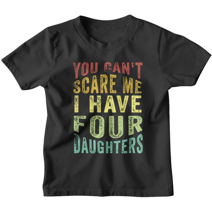 You Cant Scare Me I Have Four Daughters | Vintage Funny Dad Youth T-shirt