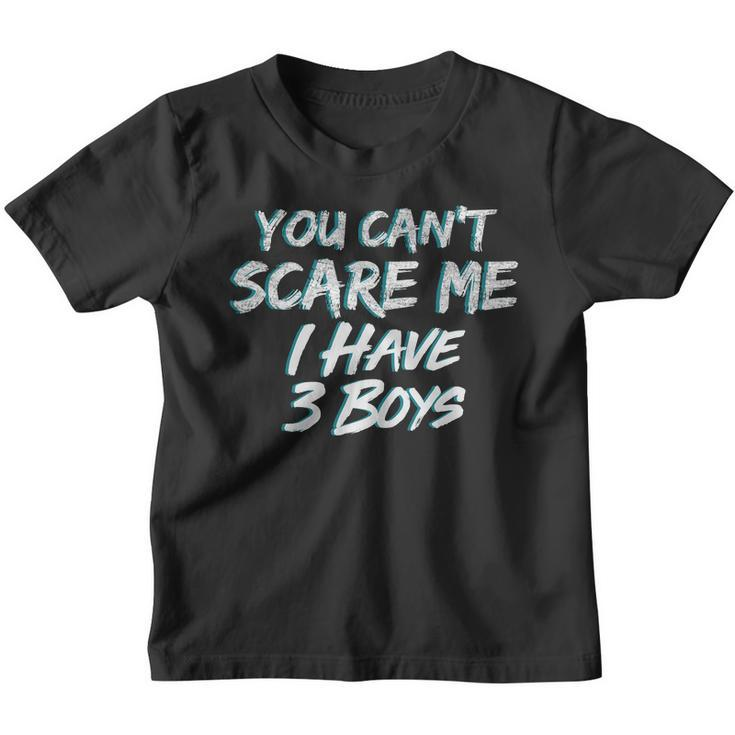 You Cant Scare Me I Have Three Boys Youth T-shirt